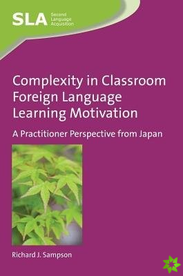Complexity in Classroom Foreign Language Learning Motivation