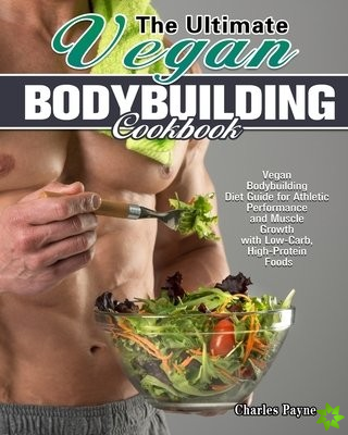 Ultimate Vegan Bodybuilding Cookbook