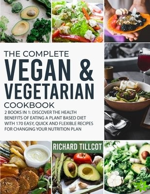 Complete Vegan and Vegetarian Cookbook