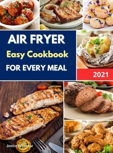 Air Fryer Easy Cookbook for Every Meal