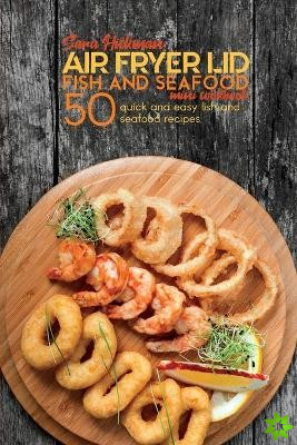 Air Fryer Lid Fish and Seafood Mini Cookbook