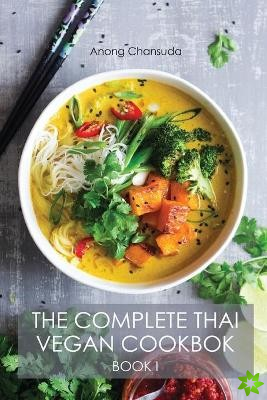 Complete Thai Vegan Cookbok (Book I)