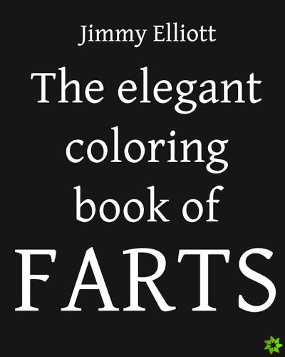 Elegant Coloring Book of FARTS - Funny Coloring Book for Adults