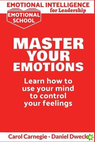 Emotional Intelligence for Leadership - Master Your Emotions