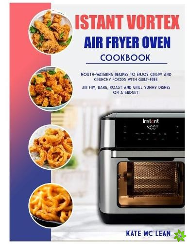 Istant Vortex Air Fryer Oven Cookbook