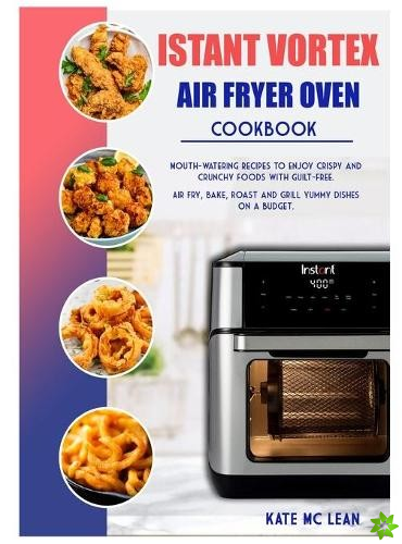 Istant Vortex Air Fryer Oven Cookbook