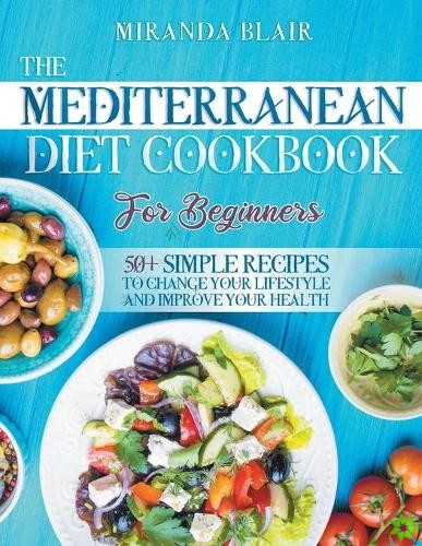 Mediterranean Diet Cookbook For Beginners.