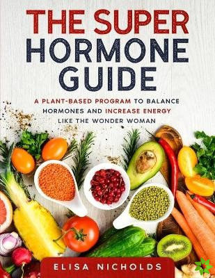 Super Hormone Guide