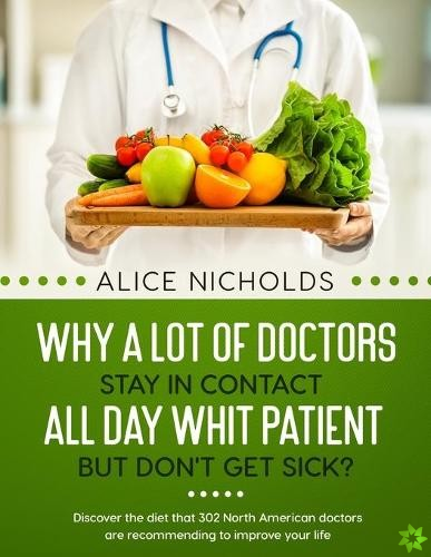 Why a lot of doctors stay in contact all day whit patient but don't get sick?