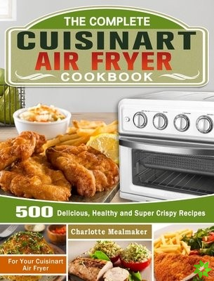 Complete Cuisinart Air Fryer Cookbook