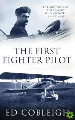 First Fighter Pilot - Roland Garros