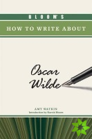 Bloom's How to Write About Oscar Wilde