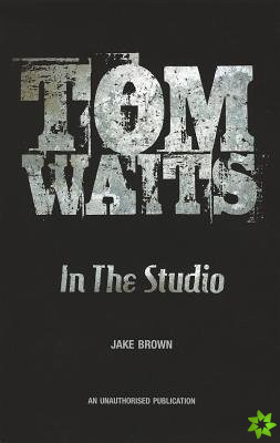Tom Waits In The Studio