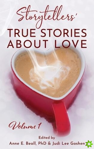 Storytellers' True Stories About Love Vol 1