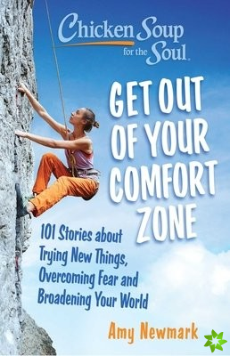 Chicken Soup for the Soul: Get Out of Your Comfort Zone