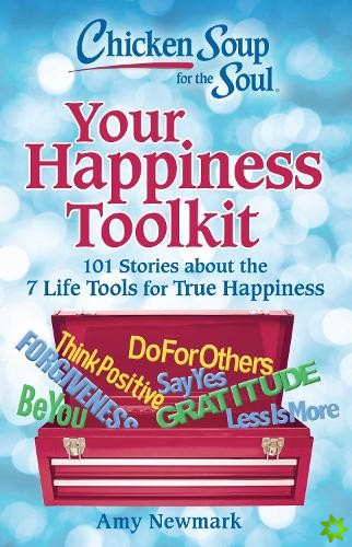 Chicken Soup for the Soul: Your Happiness Toolkit