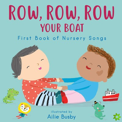 Row, Row, Row Your Boat! - First Book of Nursery Songs