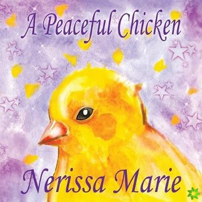Peaceful Chicken (An Inspirational Story Of Finding Bliss Within, Preschool Books, Kids Books, Kindergarten Books, Baby Books, Kids Book, Ages 2-8, To