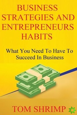 Business Strategies and Entrepreneur Habits