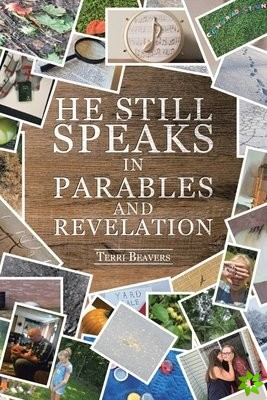 He Still Speaks in Parables and Revelation