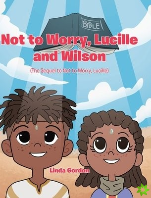 Not to Worry, Lucille and Wilson