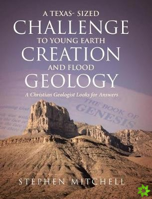 Texas- Sized Challenge to Young Earth Creation and Flood Geology