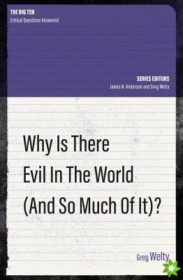 Why Is There Evil in the World (and So Much of It?)