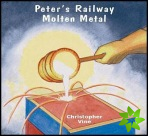 Peter's Railway Molten Metal