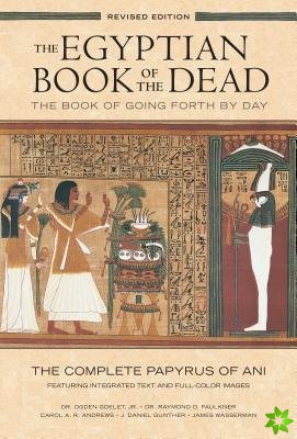 Egyptian Book of the Dead: The Book of Going Forth by Day : The Complete Papyrus of Ani Featuring Integrated Text and Full-Color Images (History ... M