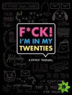 F*ck I'm in My Twenties Guided Journal