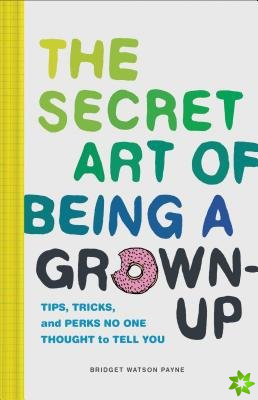 Secret Art of Being a Grown-Up