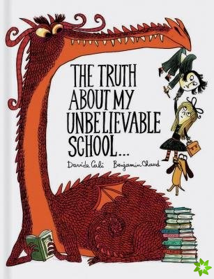 Truth About My Unbelievable School . . .