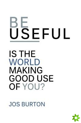 Be Useful
