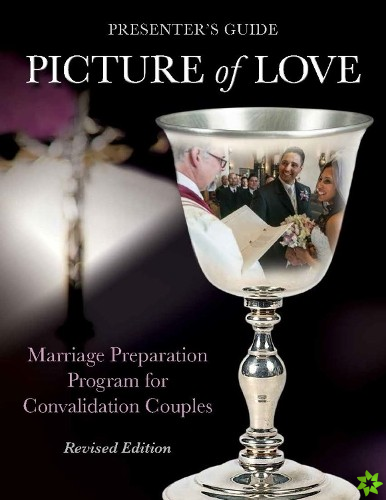 Picture of Love - Convalidation Presenter Guide, Revised Edition