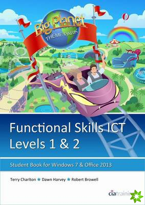 Functional Skills ICT Student Book for Levels 1 & 2 (Microsoft Windows 7 & Office 2013)