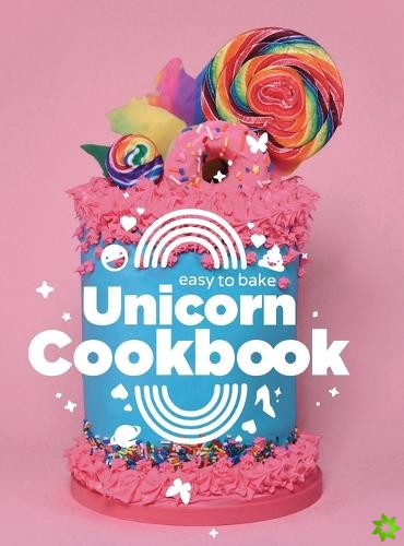 Easy To Bake Unicorn Cookbook