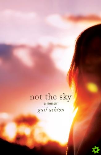 Not the Sky - A Memoir