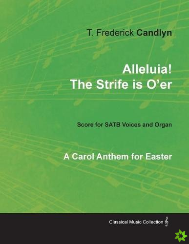 Alleluia! the Strife Is O'Er - A Carol Anthem for Easter - Score for Satb Voices and Organ