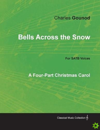 Bells Across the Snow - Four-Part Christmas Carol for Satb Voices