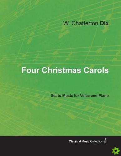 Four Christmas Carols Set to Music for Voice and Piano