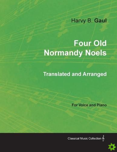 Four Old Normandy Noels Translated and Arranged for Voice and Piano