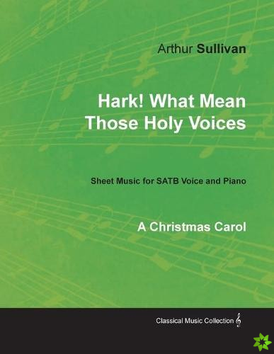 Hark! What Mean Those Holy Voices - A Christmas Carol - Sheet Music for Satb Voice and Piano