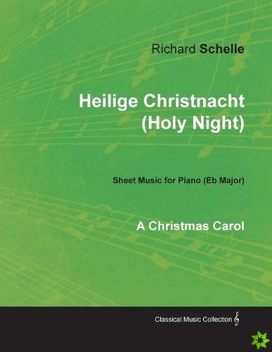 Heilige Christnacht (Holy Night) - A Christmas Carol - Sheet Music for Piano (Eb Major)