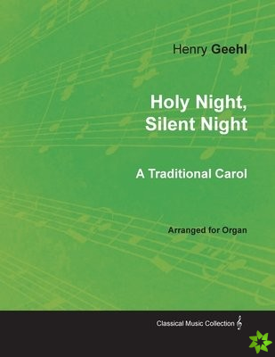 Holy Night, Silent Night - A Traditional Carol Arranged for Organ