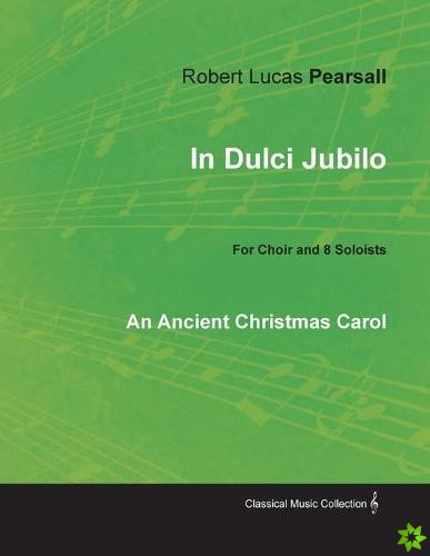 In Dulci Jubilo - An Ancient Christmas Carol for Choir and 8 Soloists