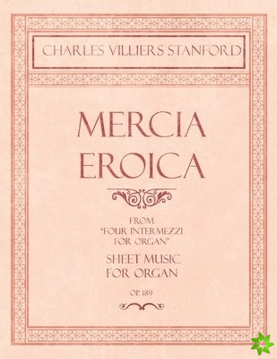 Mercia Eroica - From four Intermezzi for Organ - Sheet Music for Organ - Op.189