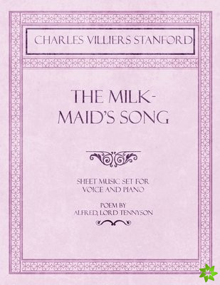 Milkmaid's Song - Sheet Music Set for Voice and Piano - Poem by Alfred, Lord Tennyson