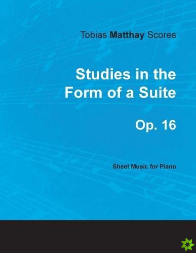 Tobias Matthay Scores - Studies in the Form of a Suite, Op. 16 - Sheet Music for Piano