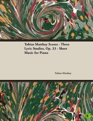 Tobias Matthay Scores - Three Lyric Studies, Op. 33 - Sheet Music for Piano