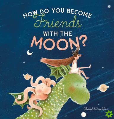 How Do You Become Friends with the Moon?